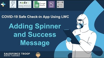Episode 8 - Adding Spinner and Success Message  |   COVID 19 Safe Check in App Using LWC