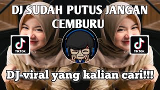 DJ SUDAH PUTUS JANGAN CEMBURU VIRAL TIKTOK YANG KALIAN CARI CARI ❗❗❗