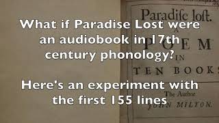 What If Miltons Paradise Lost Were An Audio Book In 17Th Century Pronunciations?