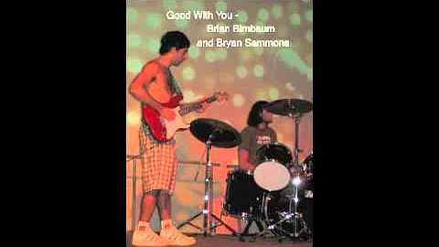 Good With You - Brian Birnbaum, Bryan Sammons, and...