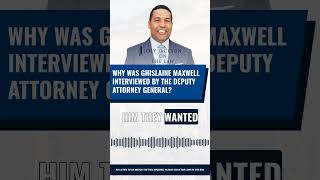 Why Was Ghislaine Maxwell Interviewed By The Deputy Attorney General?