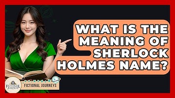 What Is The Meaning Of Sherlock Holmes Name? - Fictional Journeys
