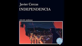 Independencia (Javier Cercas) - La Biblioteca de Hernán