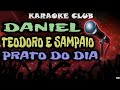 Daniel e teodoro e sampaio  prato do dia  karaok 