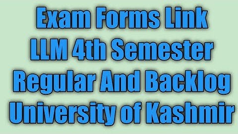 Exam Forms Link Open LLM 4th Semester Regular And Backlog University of Kashmir