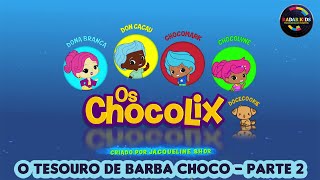 Os Chocolix - O Tesouro de Barba Choco, Parte 2 | EP. 13 @OsChocolix