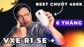 6 Tháng xài Best Chuột 400K năm 2024: VXE R1 SE + ! // DuyViu