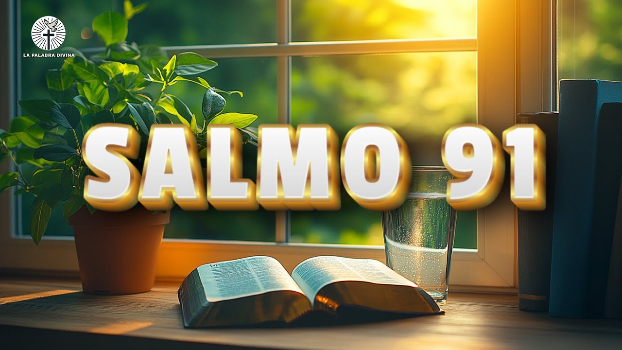 SALMO 91 DE PROTECCIÓN CONTRA TODO MAL - YouTube