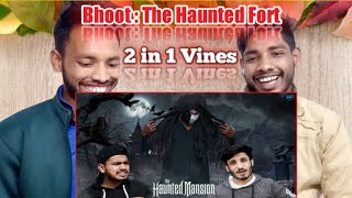 Bhoot : The Haunted Fort 2 in 1 Vines | Dawood Khustar Reaction