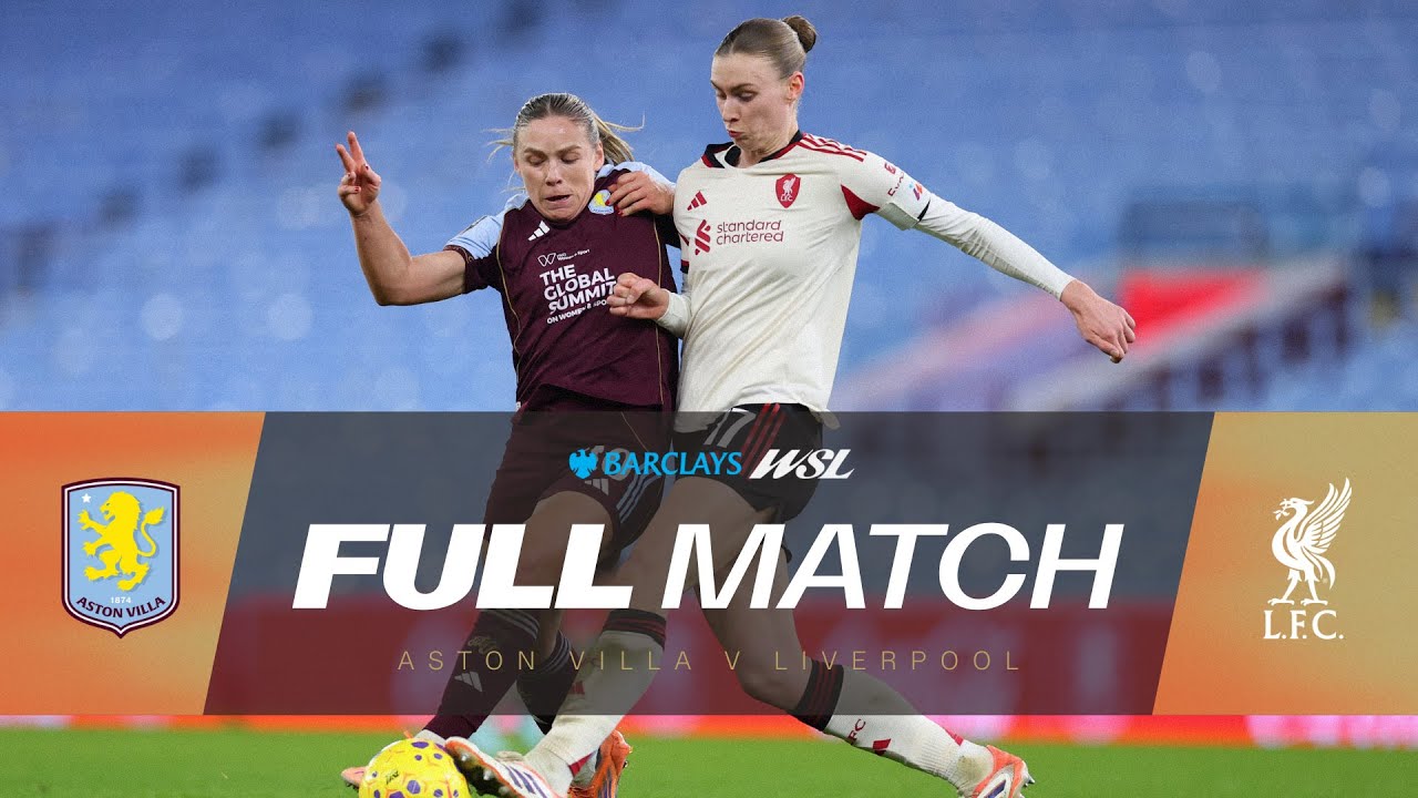Full Match: Aston Villa v Liverpool | Barclays WSL 25/26