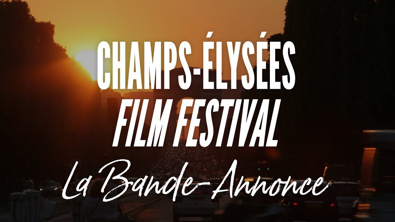 Bande-annonce Champs-Élysées Film Festival - Édition 2018