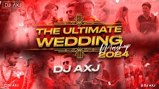 THE ULTIMATE WEDDING MASHUP 2024 I DJ AXJ I WEDDING SPECIAL SONGS