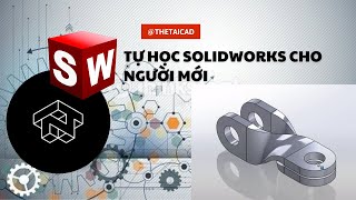 SOLIDWOKS 3D - DAY 6 | Học Solidwoks cho người mới bắt đầu