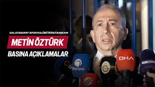 Galatasaray Spor Kulübü 2. Başkanı Metin Öztürkten Karşılaşma Sonrasında Açıklamalar