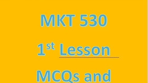 MKT530 Lesson 1 All MCQ and Short Question.