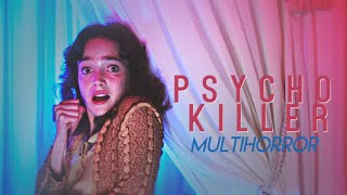 Multi-Horror || Psycho Killer