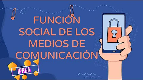 ¿Cuáles son las funciones de los medios de comunicación social?