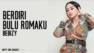 Bebizy - Berdiri Bulu Romaku (Lirik)