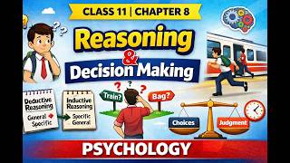 Reasoning & Decision Making | Class 11 Psychology Chapter 8 |