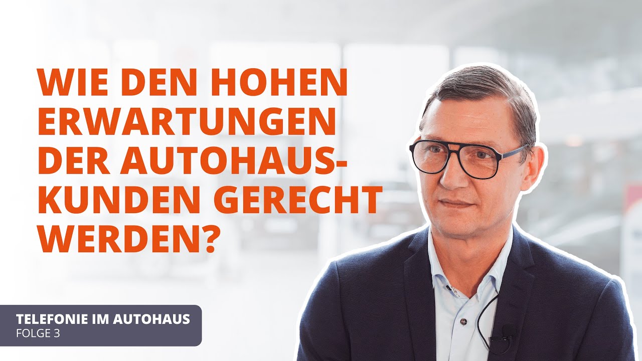 New Telefonie im Autohaus | Folge 3 Wie werde ich als Dienstleister den hohen Erwartungen gerecht