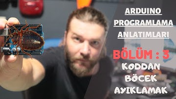 ARDUINO PROGRAMLAMA ANLATIMLARI BÖLÜM 3 - KODDAN BÖCEK AYIKLAMAK(DEBUGING)