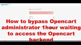 How to bypass Opencart administrator 1hour waiting to access the Opencart backend