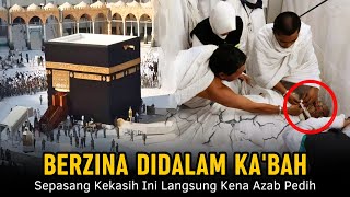 Kisah Nyata !! Sepasang Kekasih Yang Berzina Didalam Ka’bah Hingga Dikutuk Menjadi Batu