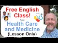 Free English Class Topic Health Care And Medicine рџ ‍⚠️🠊🠺 Lesson Only Free English Class Topic Health Care And Medicine рџ ‍⚠️🠊🠺 Lesson Only