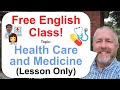 Free English Class! Topic: Health Care and Medicine 👩‍⚕️💊🩺 (Lesson Only)