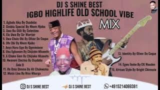 IGBO HIGHLIFE OLD SCHOOL VIBE MIXTURE 2024 BY DJ S SHINE BEST FT OSADEBE........