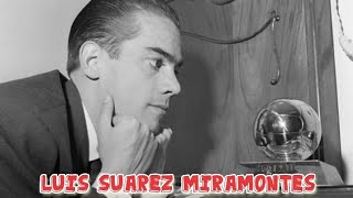 Biography of Luis Suarez Miramontes