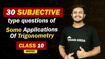 Ch-9 Some applications of Trigonometry  Most Important 30 Subjective Type Questions |Gyaani Keeda