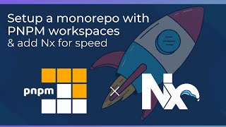 Setup a monorepo with PNPM workspaces and add Nx for speed