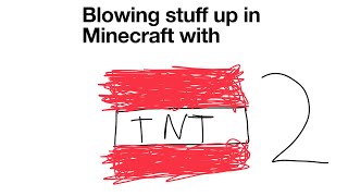 Blowing Up stuff in Minecraft 2