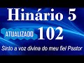 HINO 102 CCB - Sinto a voz divina do meu fiel Pastor - HINÁRIO 5 COM LETRAS - ATUALIZADO!