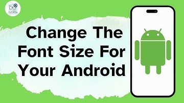 How to Change the Font Size For Your Android