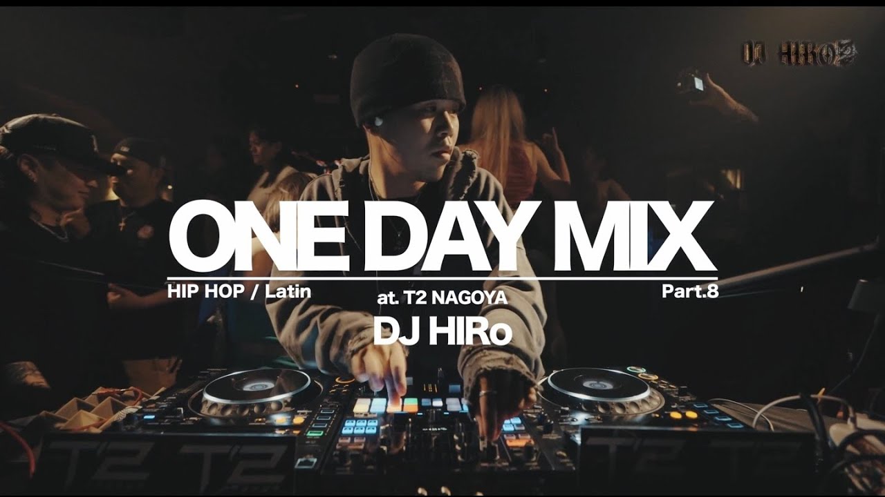 T2 NAGOYA】DJHIRo ONE DAY MIX Pt.8 (HIPHOP、LATIN、BAILE T2 NAGOYA】DJHIRo ONE DAY MIX Pt.8 (HIPHOP、LATIN、BAILE