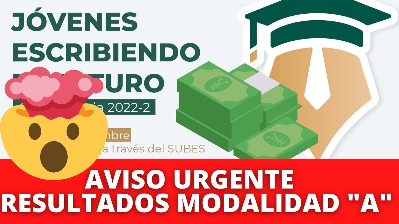 RESULTADOS Modalidad A Beca Jóvenes Escribiendo El Futuro 2022-2 $9,800.= 21 de Noviembre Oficial