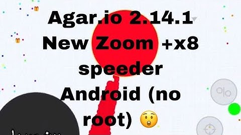 Agar.io 2.14.1 Zoom +Macro x8 speeder (No Root)