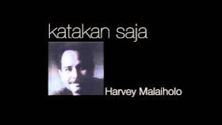 HARVEY MALAIHOLO - Katakan Saja