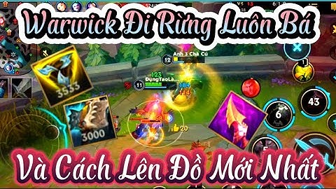 Tốc Chiến - Warwick Đi Rừng Luôn Bá Và Cách Lên Đồ
