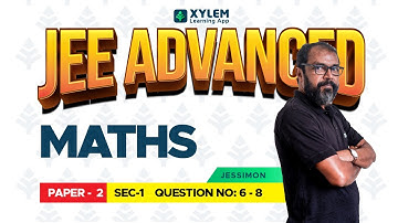 JEE Advanced 2022 - Maths: PAPER 2 SEC 1 Question 6 - 8 With Solutions | XYLEM JEE ADVANCED