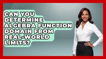 Can You Determine Algebra Function Domain From Real-world Limits? - Your Algebra Coach