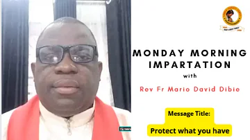 Rev Fr Mario David Dibie- Protect what your have- CEMADONTV