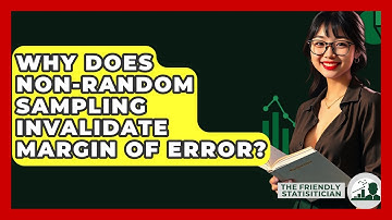 Why Does Non-random Sampling Invalidate Margin Of Error? - The Friendly Statistician