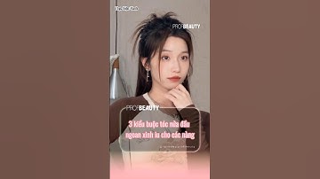 3 kiểu buộc tóc nửa đầu ngoan xinh iu cho các nàng #profbeauty #profhair ##kieutocdep