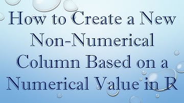 How to Create a New Non-Numerical Column Based on a Numerical Value in R