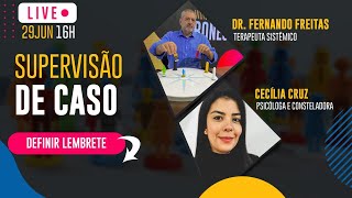 29/06 - 16hs - Aula de Supervisão - Dr. Fernando Freitas com Cecília Cruz