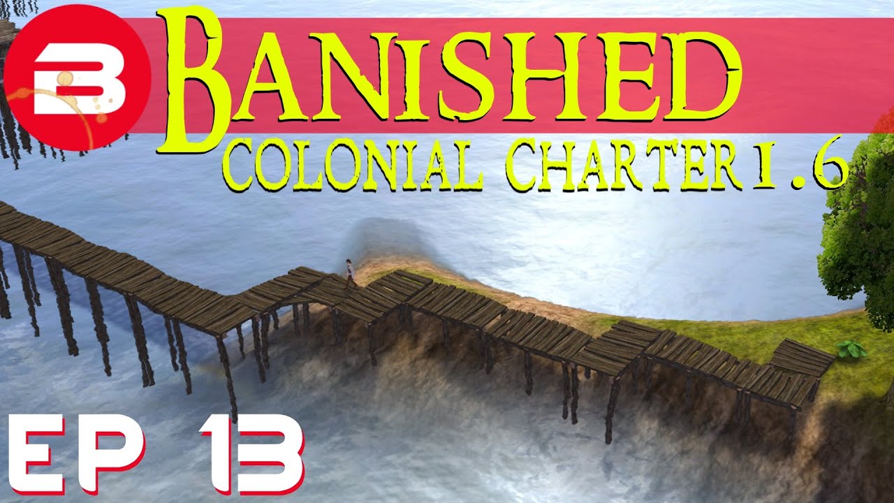 Banished Colonial Charter 1.6 - Wonky Donkey Bridge - Ep 13 (Gameplay w/Mods) cities skylines cheats