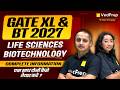 GATE XL &amp; BT 2027 🔥 Life Sciences &amp; Biotechnology | Complete Information + Preparation Strategy